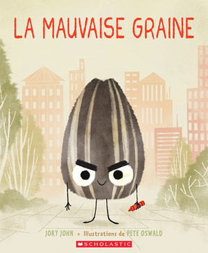 La Mauvaise Graine by Jory John