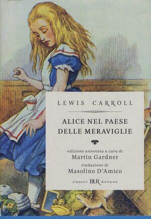 Alice nel paese delle meraviglie-Attraverso lo specchio e quello che Alice vi trovò by Lewis Carroll