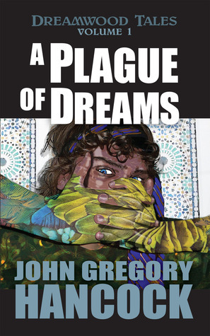 A Plague of Dreams by John Gregory Hancock