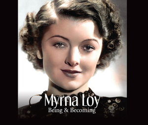 Myrna Loy: Being and Becoming by Myrna Loy, James Kotsilibas-Davis