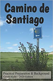 Practical Preparation for the Camino de Santiago by Gerald Kelly