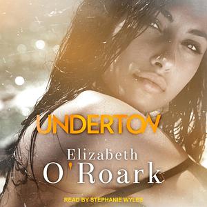 Undertow by Elizabeth O'Roark