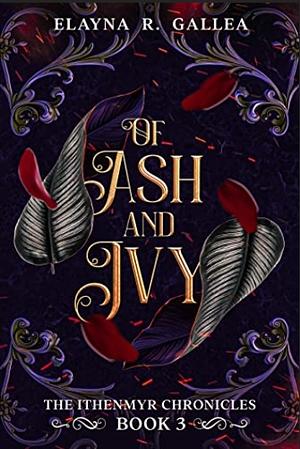 Of Ash and Ivy by Elayna R. Gallea