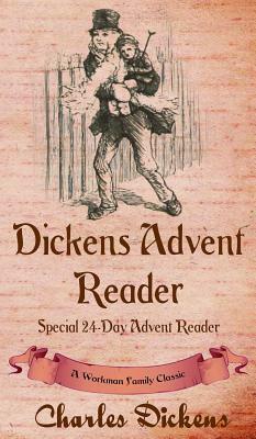 Dickens Advent Reader: A Workman Family Classic by Charles Dickens, Workman Family Classics