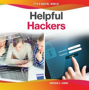 Helpful Hackers by Heather C. Hudak