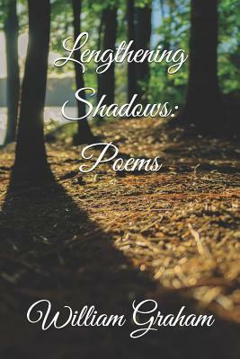 Lengthening Shadows: Poems by William Graham