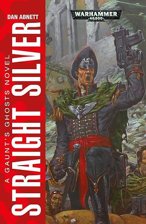 Straight Silver by Dan Abnett