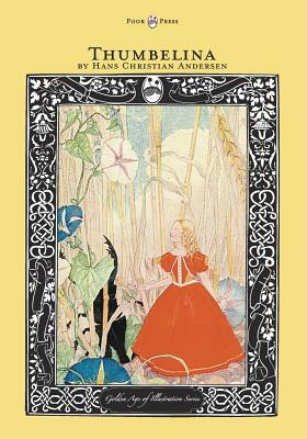 Thumbelina - The Golden Age of Illustration Series by Hans Christian Andersen