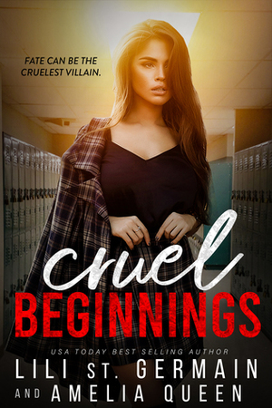 Cruel Beginnings by Amelia Queen, Lili St. Germain