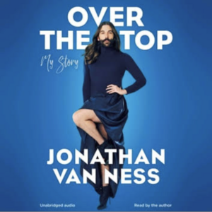 Over the Top: My Story by Jonathan Van Ness