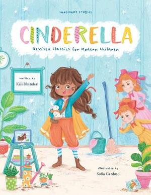 Cinderella: Revised Classics for Modern Children by Kali Bhandari