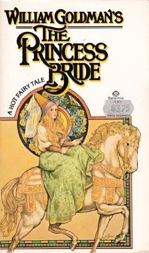 The Princess Bride: S. Morgenstern's Classic Tale of True Love and High Adventure by William Goldman