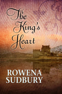 The King's Heart by Rowena Sudbury