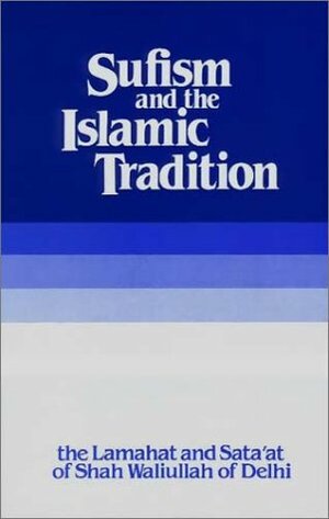 Sufism and the Islamic Tradition by Shāh Walī Allāh ad-Dihlawi, Dennis Butler Fry