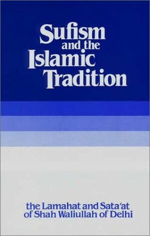 Sufism and the Islamic Tradition by Dennis Butler Fry, Shāh Walī Allāh ad-Dihlawi