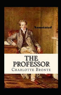 The Professor Annotated by Charlotte Brontë