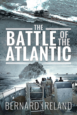 The Battle of the Atlantic by Bernard Ireland