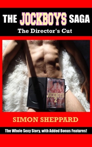 The Jockboys Saga: The Director's Cut by Simon Sheppard