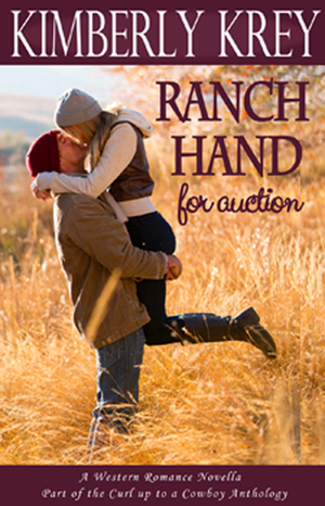 Ranch Hand For Auction:A Western Romance Novella by Kimberly Krey