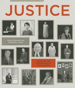 Justice: Faces of the Human Rights Revolution by Mariana Cook