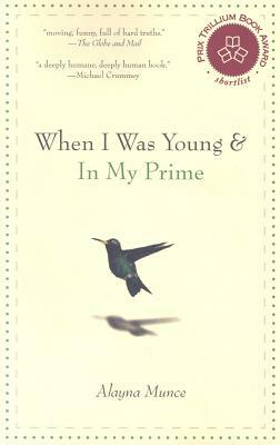 When I Was Young and in My Prime by Alayna Munce