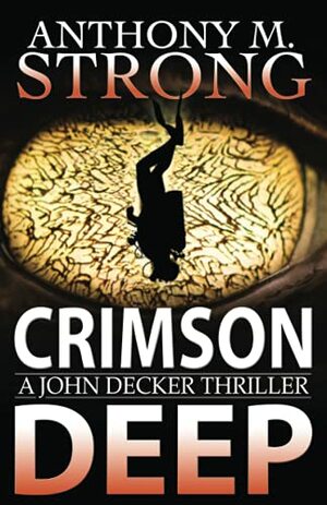 Crimson Deep: A Thriller by Anthony M. Strong