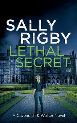 Lethal Secret by Sally Rigby