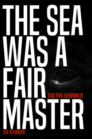 The Sea Was a Fair Master by Gwendolyn Kiste, Calvin Demmer