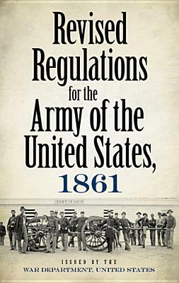 Revised Regulations for the Army of the United States, 1861 by War Department