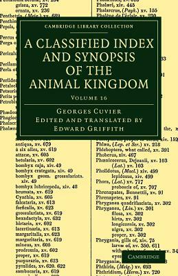 A Classified Index and Synopsis of the Animal Kingdom - Volume 16 by Georges Baron Cuvier