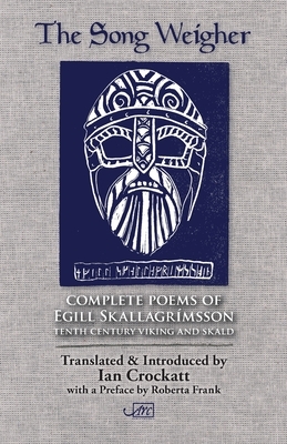 The Song Weigher: Complete Poems of Egill Skallagrímsson by Egill Skallagrímsson