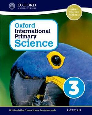 Oxford International Primary Science Stage 3: Age 7-8 Student Workbook 3 by Alan Haigh, Deborah Roberts