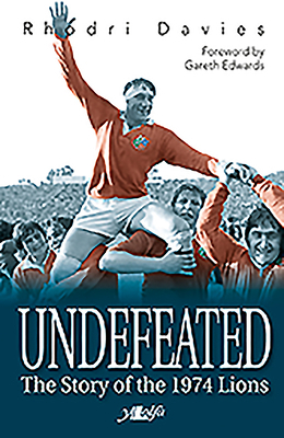 Undefeated: The Story of the 1974 Lions by Rhodri Davies