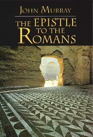 Epistle to the Romans by John Murray