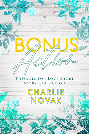 Bonus Action: The Roll for Love Short Story Collection by Charlie Novak