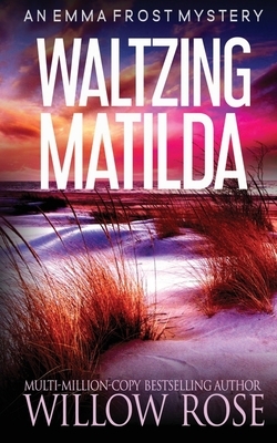 Waltzing Matilda by Willow Rose