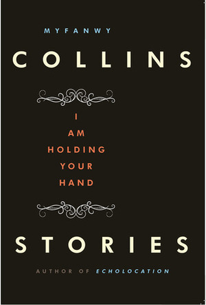 I Am Holding Your Hand by Myfanwy Collins