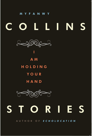 I Am Holding Your Hand by Myfanwy Collins