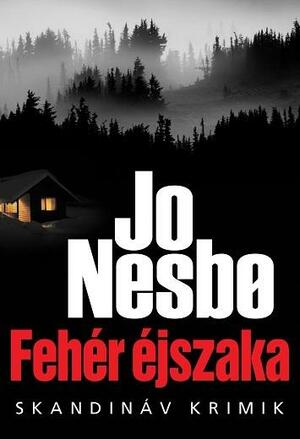 Fehér éjszaka by Jo Nesbø