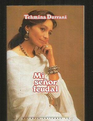 Mi senor feudal by Tehmina Durrani, Tehmina Durrani