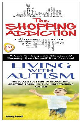The Shopping Addiction & Living with Autism by Jeffrey Powell