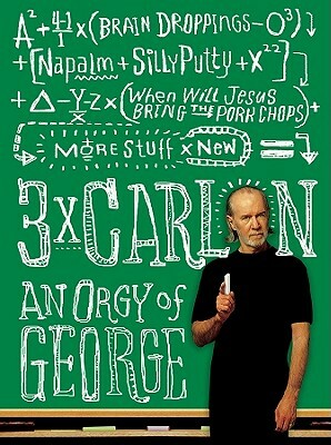 3 X Carlin: An Orgy of George by George Carlin
