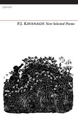 P. J. Kavanagh: New Selected Poems by P. J. Kavanagh