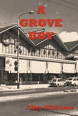 A Grove Boy by Clive Williams