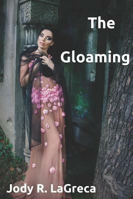 The Gloaming by Jody R. Lagreca