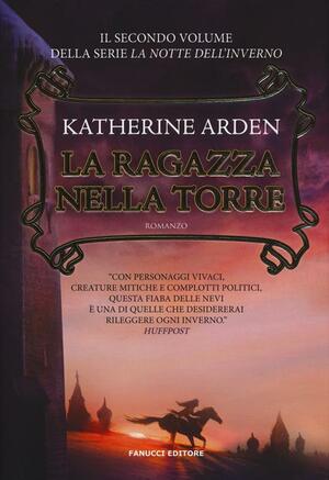 La ragazza nella torre by Katherine Arden