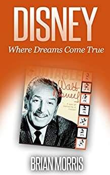 Disney: Where Dreams Come True by Brian Morris