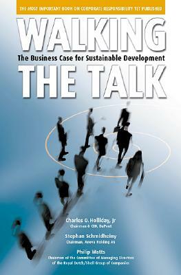 Walking the Talk: The Business Case for Sustainable Development by Stephan Schmidheiny, Philip Watts, Charles O. Holliday