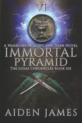 Immortal Pyramid: A Warriors of Light and Dark Novel by Aiden James