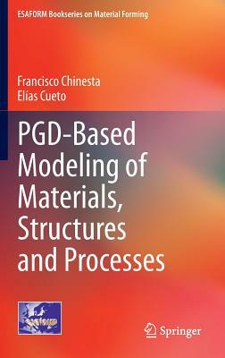 Pgd-Based Modeling of Materials, Structures and Processes by Francisco Chinesta, Elías Cueto